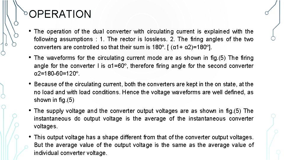 OPERATION • The operation of the dual converter with circulating current is explained with