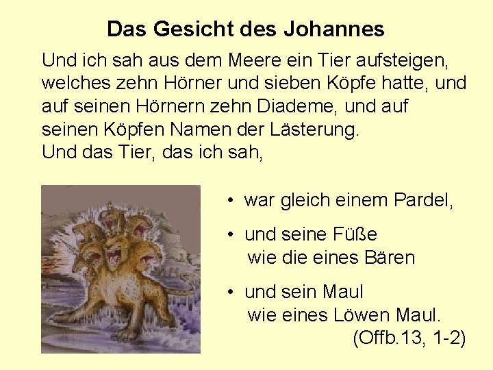 Das Gesicht des Johannes Und ich sah aus dem Meere ein Tier aufsteigen, welches Das Gesicht des Johannes Und ich sah aus dem Meere ein Tier aufsteigen, welches