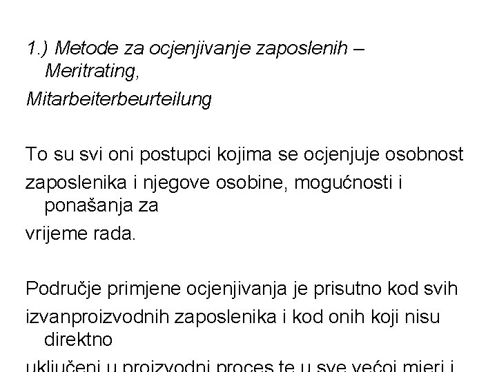 1. ) Metode za ocjenjivanje zaposlenih – Meritrating, Mitarbeiterbeurteilung To su svi oni postupci