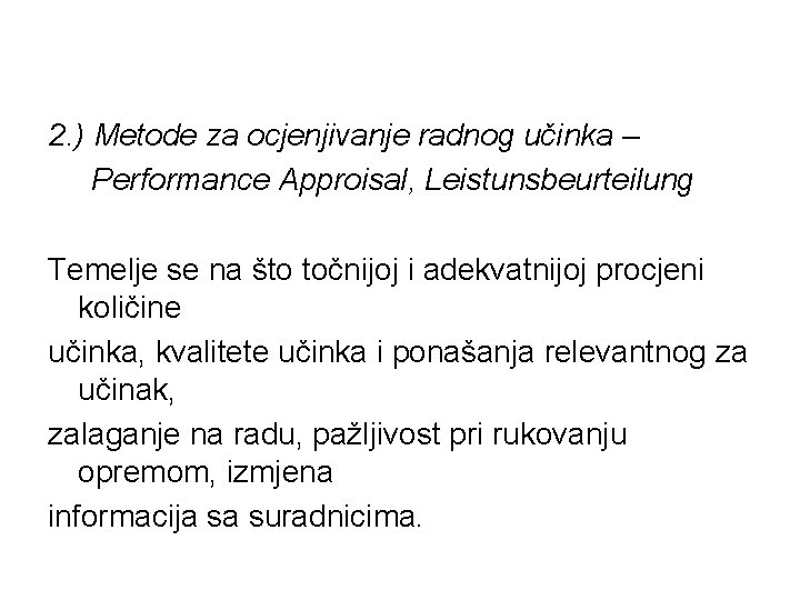 2. ) Metode za ocjenjivanje radnog učinka – Performance Approisal, Leistunsbeurteilung Temelje se na