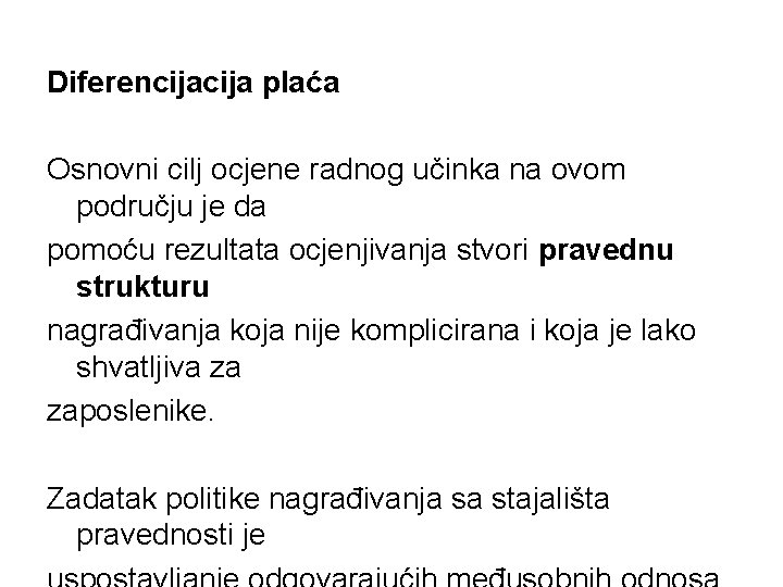 Diferencija plaća Osnovni cilj ocjene radnog učinka na ovom području je da pomoću rezultata