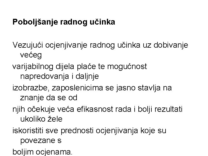 Poboljšanje radnog učinka Vezujući ocjenjivanje radnog učinka uz dobivanje većeg varijabilnog dijela plaće te