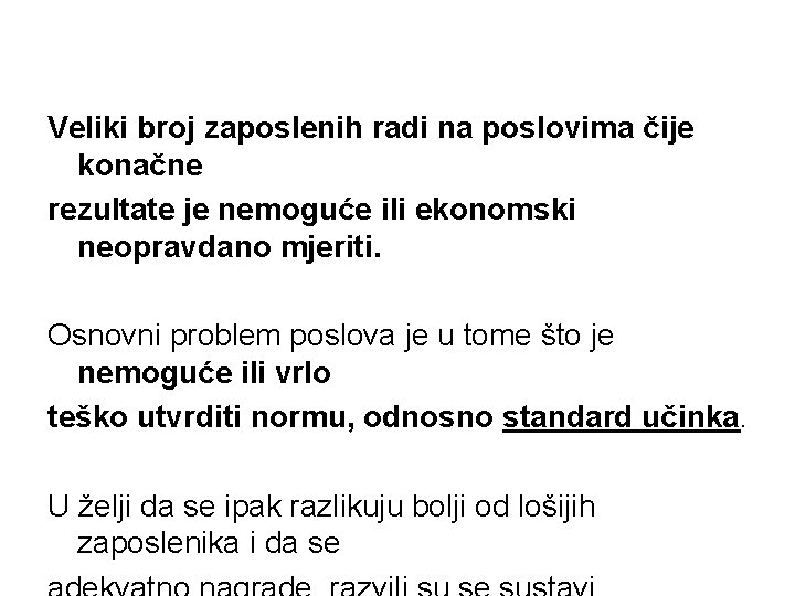 Veliki broj zaposlenih radi na poslovima čije konačne rezultate je nemoguće ili ekonomski neopravdano