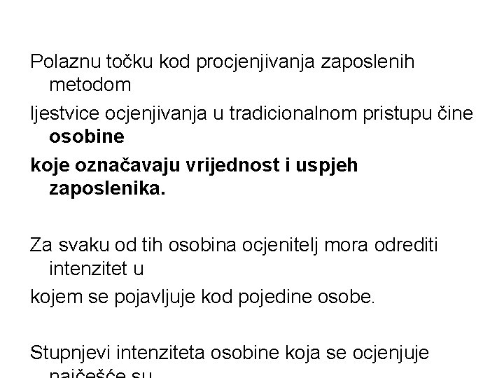 Polaznu točku kod procjenjivanja zaposlenih metodom ljestvice ocjenjivanja u tradicionalnom pristupu čine osobine koje