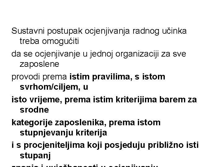 Sustavni postupak ocjenjivanja radnog učinka treba omogućiti da se ocjenjivanje u jednoj organizaciji za