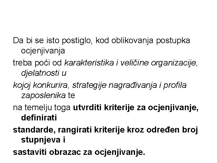 Da bi se isto postiglo, kod oblikovanja postupka ocjenjivanja treba poći od karakteristika i