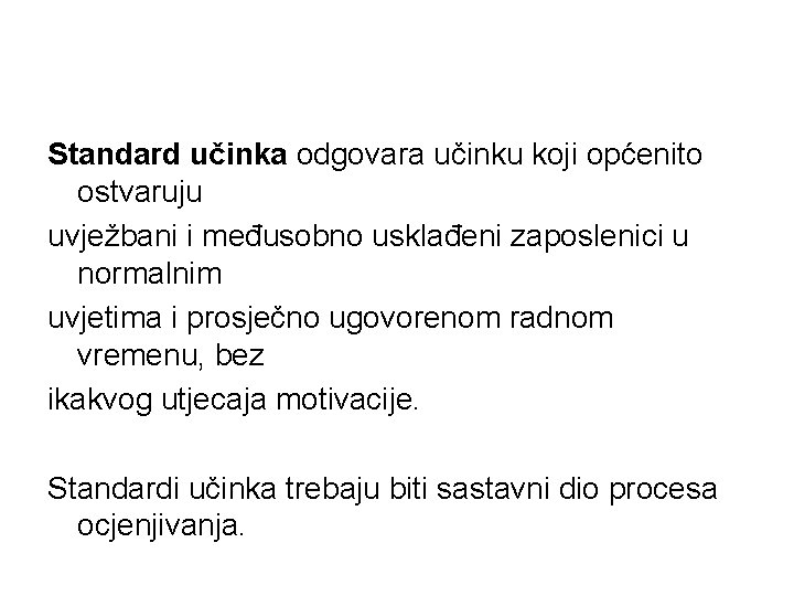 Standard učinka odgovara učinku koji općenito ostvaruju uvježbani i međusobno usklađeni zaposlenici u normalnim