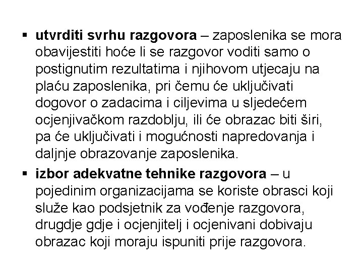 § utvrditi svrhu razgovora – zaposlenika se mora obavijestiti hoće li se razgovor voditi