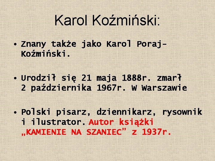 Karol Koźmiński: • Znany także jako Karol Poraj. Koźmiński. • Urodził się 21 maja