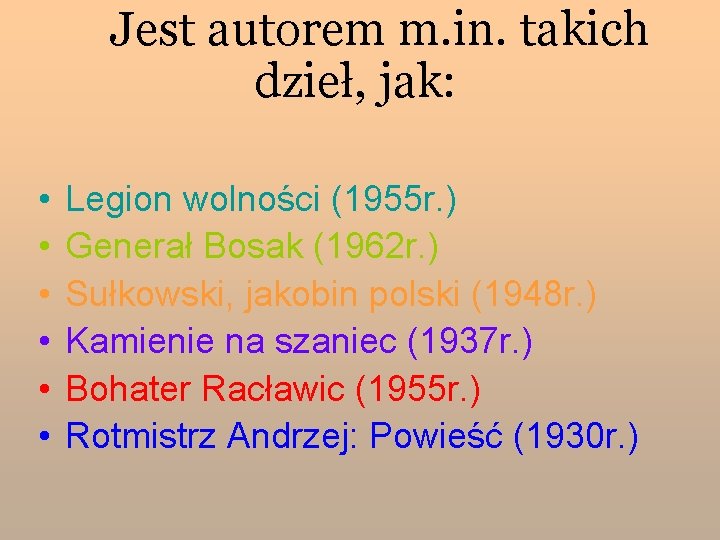 Jest autorem m. in. takich dzieł, jak: • • • Legion wolności (1955 r.