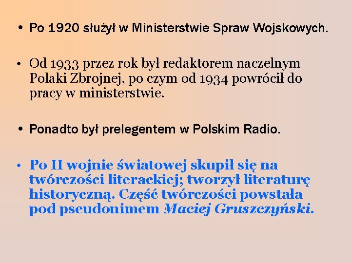  • Po 1920 służył w Ministerstwie Spraw Wojskowych. • Od 1933 przez rok