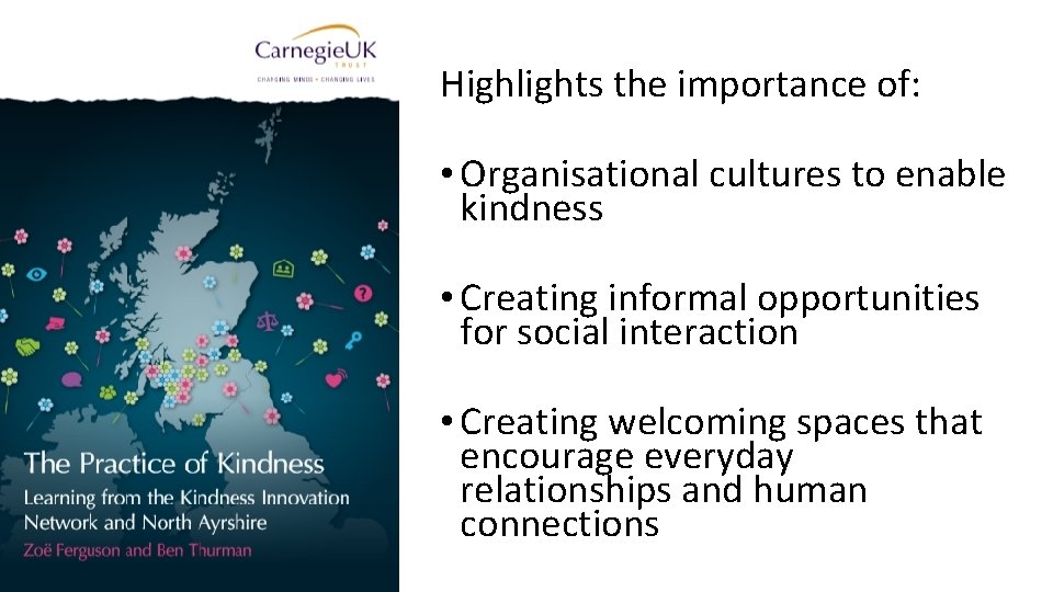 Highlights the importance of: • Organisational cultures to enable kindness • Creating informal opportunities