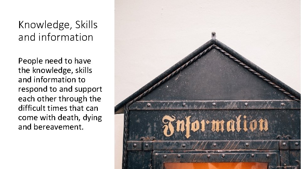 Knowledge, Skills and information People need to have the knowledge, skills and information to