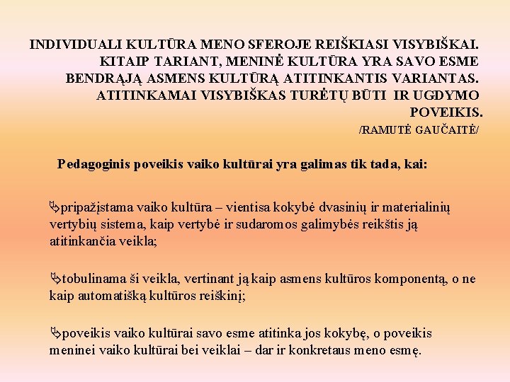 INDIVIDUALI KULTŪRA MENO SFEROJE REIŠKIASI VISYBIŠKAI. KITAIP TARIANT, MENINĖ KULTŪRA YRA SAVO ESME BENDRĄJĄ