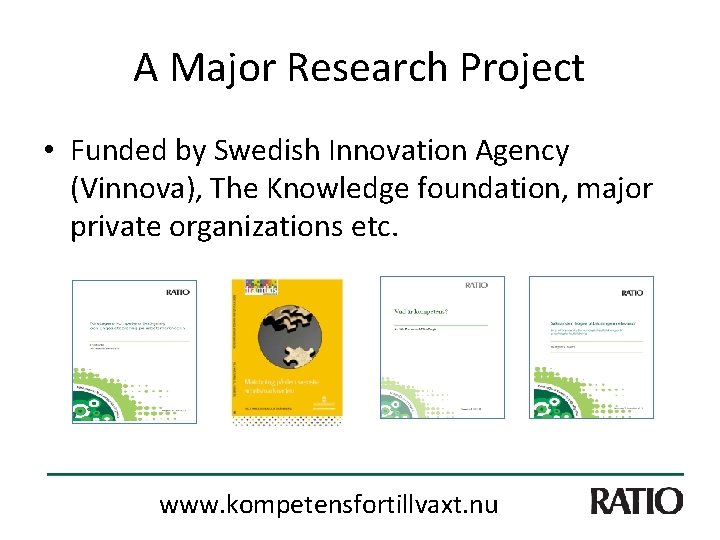 A Major Research Project • Funded by Swedish Innovation Agency (Vinnova), The Knowledge foundation,