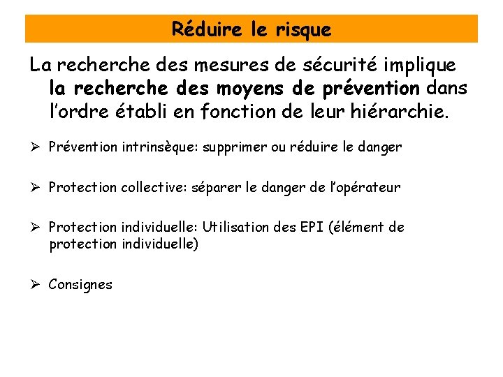 Réduire le risque La recherche des mesures de sécurité implique la recherche des moyens