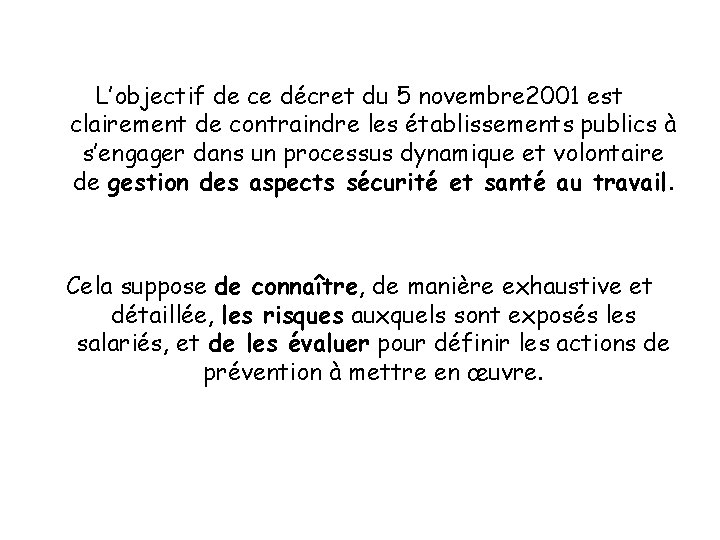 L’objectif de ce décret du 5 novembre 2001 est clairement de contraindre les établissements