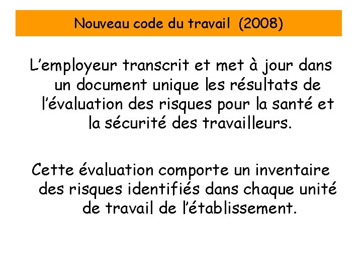 Nouveau code du travail (2008) L’employeur transcrit et met à jour dans un document