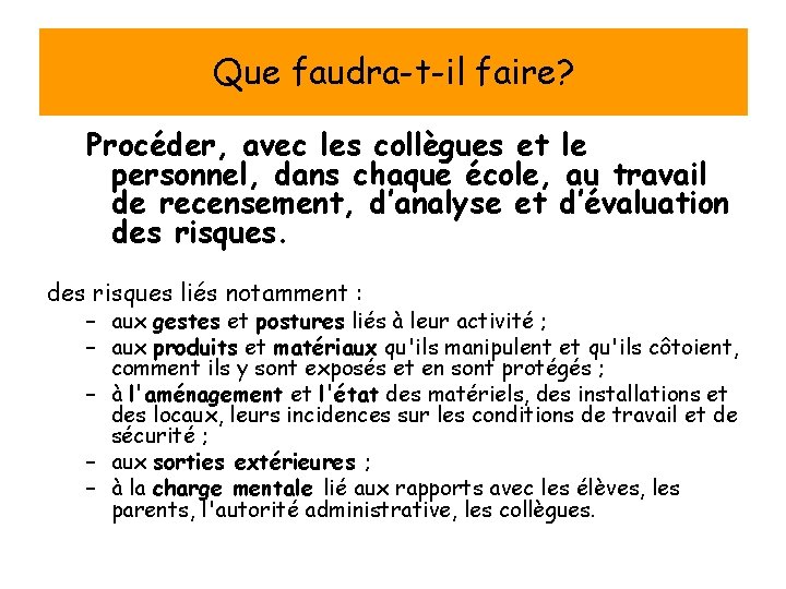 Que faudra-t-il faire? Procéder, avec les collègues et le personnel, dans chaque école, au