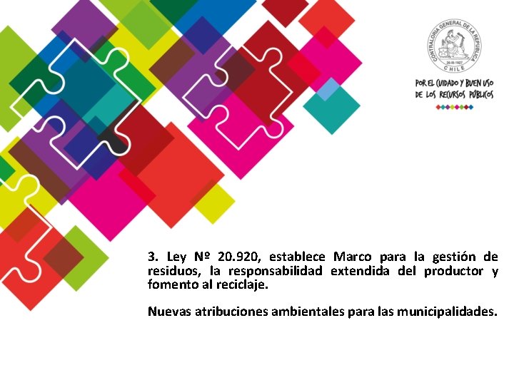 3. Ley Nº 20. 920, establece Marco para la gestión de residuos, la responsabilidad