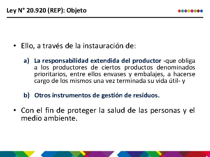 Ley N° 20. 920 (REP): Objeto • Ello, a través de la instauración de:
