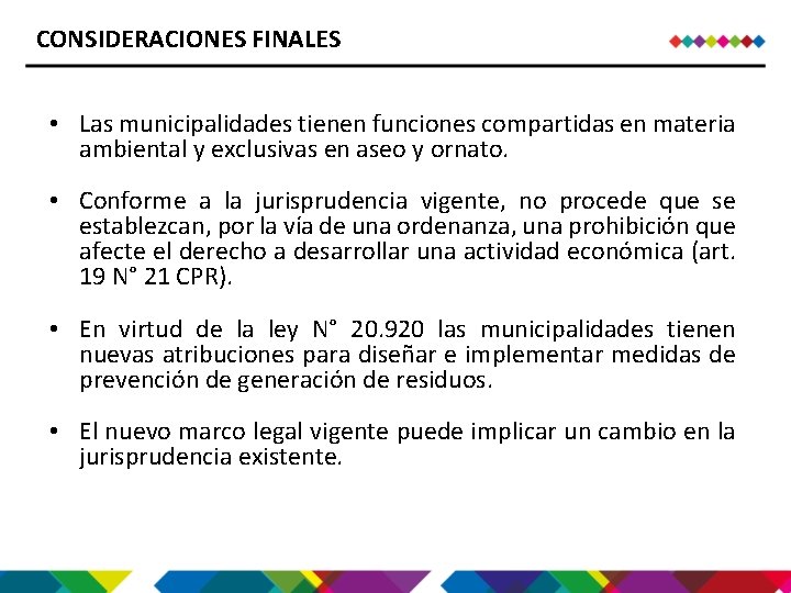 CONSIDERACIONES FINALES • Las municipalidades tienen funciones compartidas en materia ambiental y exclusivas en
