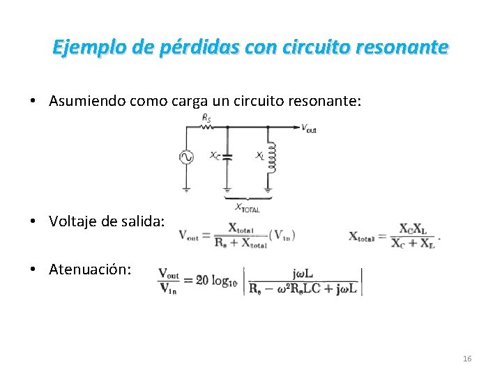 Ejemplo de pérdidas con circuito resonante • Asumiendo como carga un circuito resonante: •
