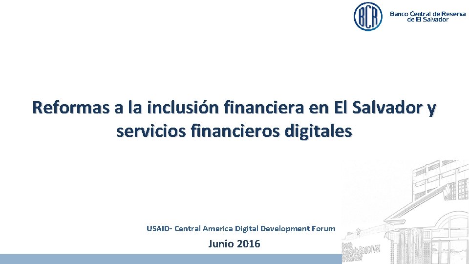 Reformas a la inclusión financiera en El Salvador y servicios financieros digitales USAID- Central