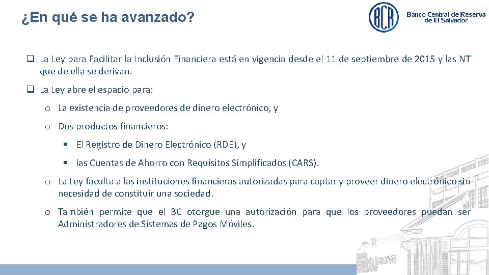 ¿En qué se ha avanzado? q La Ley para Facilitar la Inclusión Financiera está