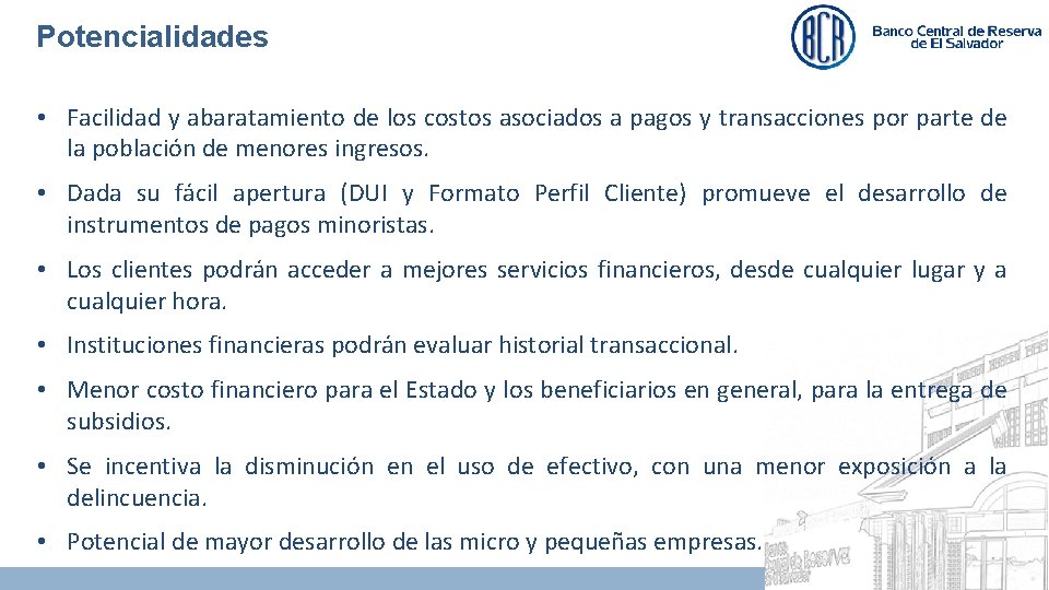 Potencialidades • Facilidad y abaratamiento de los costos asociados a pagos y transacciones por