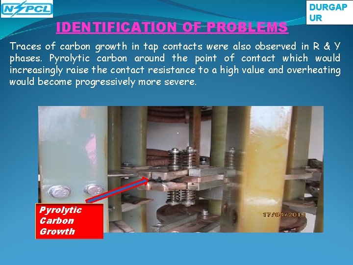 IDENTIFICATION OF PROBLEMS DURGAP UR Traces of carbon growth in tap contacts were also IDENTIFICATION OF PROBLEMS DURGAP UR Traces of carbon growth in tap contacts were also