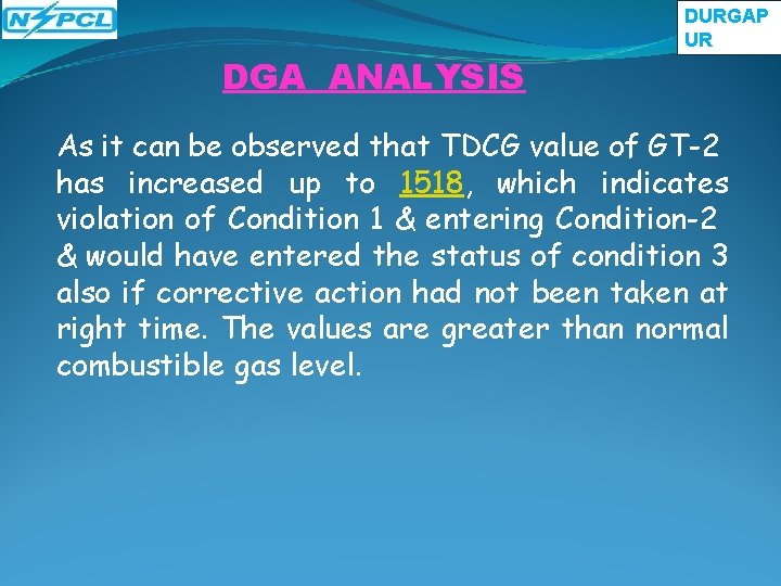 DGA ANALYSIS DURGAP UR As it can be observed that TDCG value of GT-2 DGA ANALYSIS DURGAP UR As it can be observed that TDCG value of GT-2