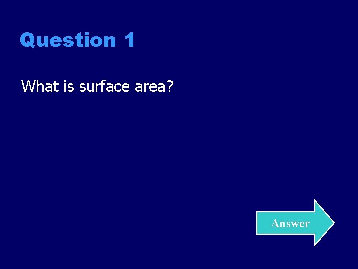 Question 1 What is surface area? Answer 