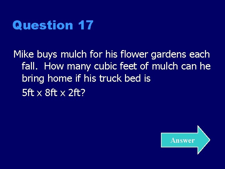 Question 17 Mike buys mulch for his flower gardens each fall. How many cubic