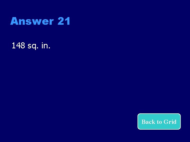 Answer 21 148 sq. in. Back to Grid 