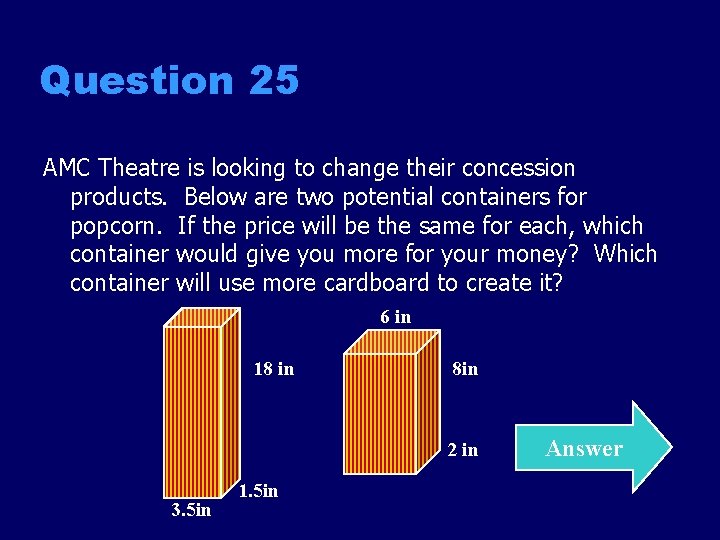 Question 25 AMC Theatre is looking to change their concession products. Below are two