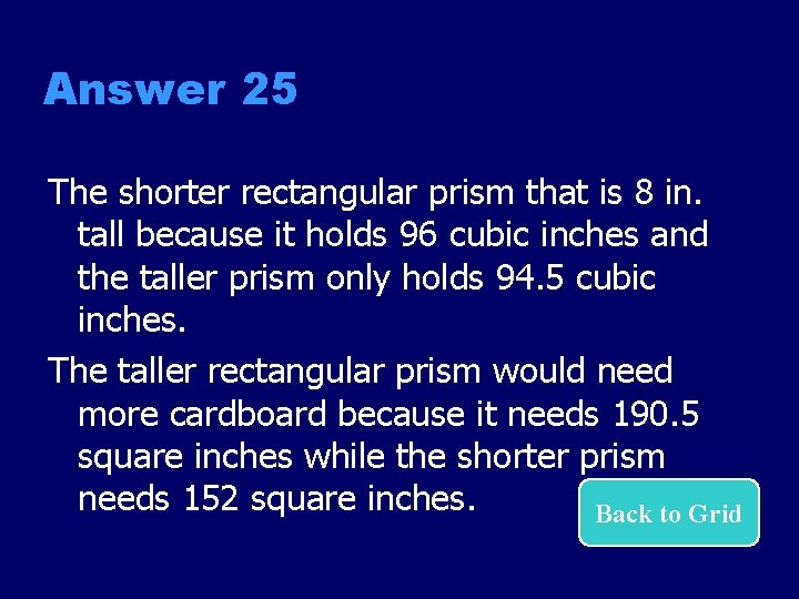 Answer 25 The shorter rectangular prism that is 8 in. tall because it holds