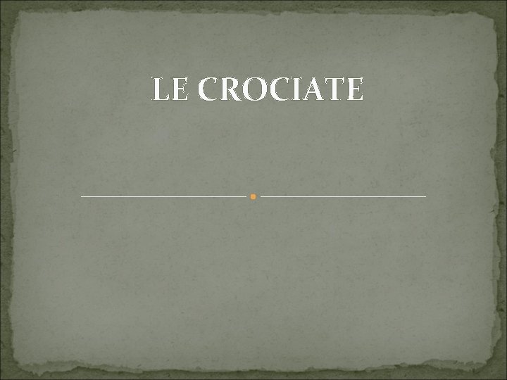 LE CROCIATE 