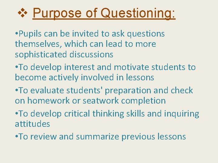 v Purpose of Questioning: • Pupils can be invited to ask questions themselves, which