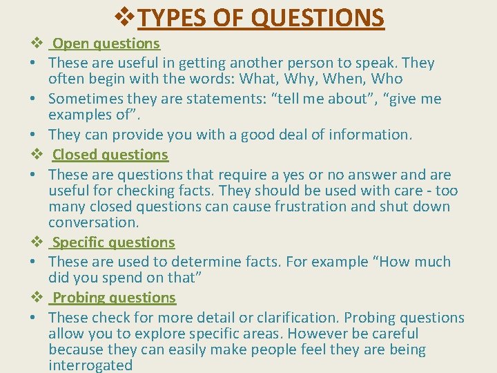 v. TYPES OF QUESTIONS v Open questions • These are useful in getting another