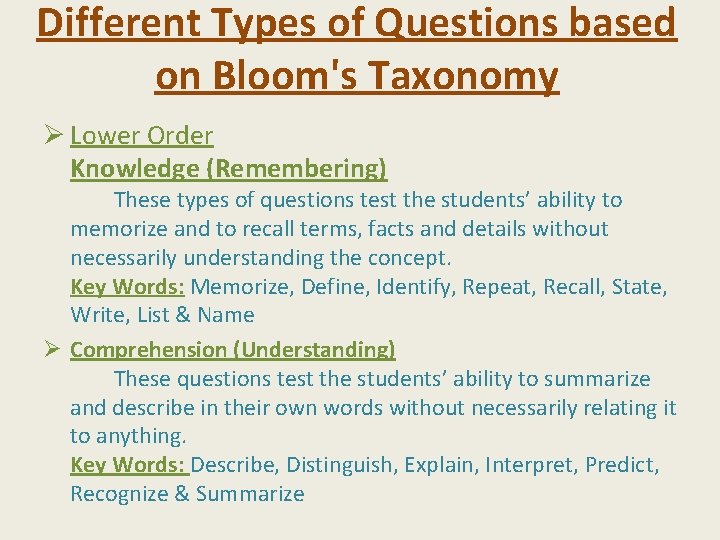 Different Types of Questions based on Bloom's Taxonomy Ø Lower Order Knowledge (Remembering) These