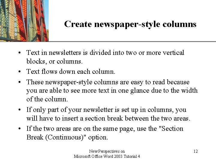 Create newspaper-style columns XP • Text in newsletters is divided into two or more
