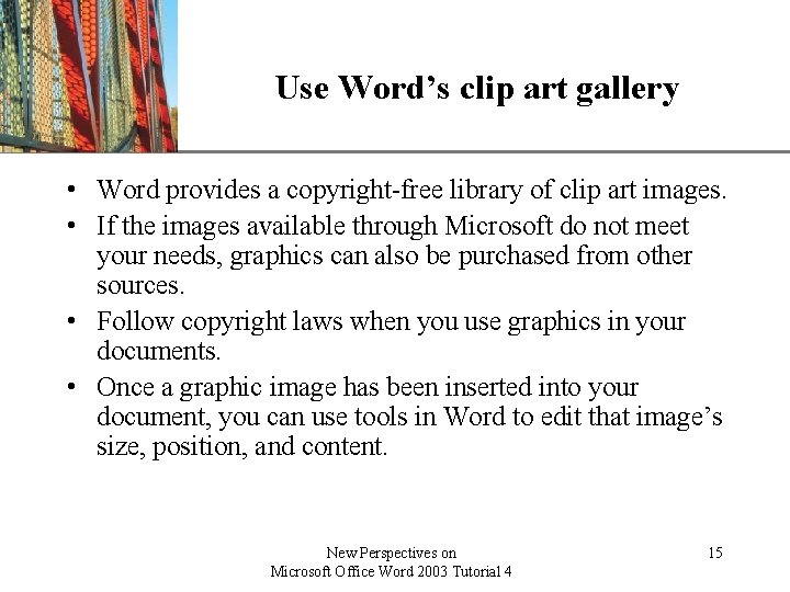 Use Word’s clip art gallery XP • Word provides a copyright-free library of clip