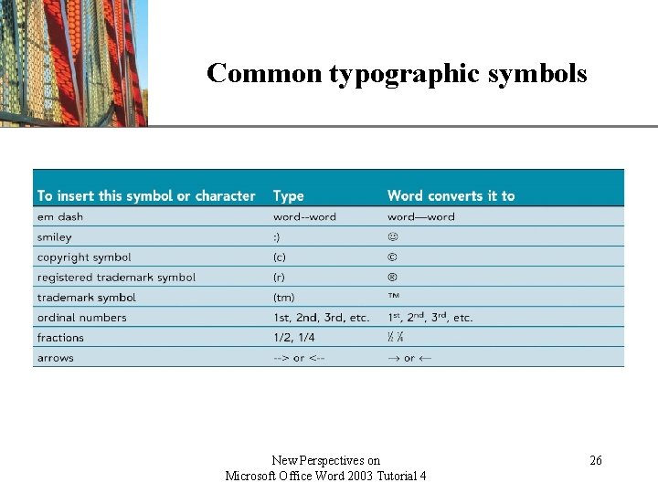 Common typographic symbols New Perspectives on Microsoft Office Word 2003 Tutorial 4 XP 26