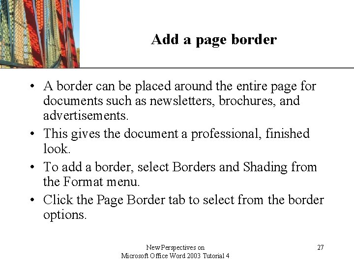 Add a page border XP • A border can be placed around the entire