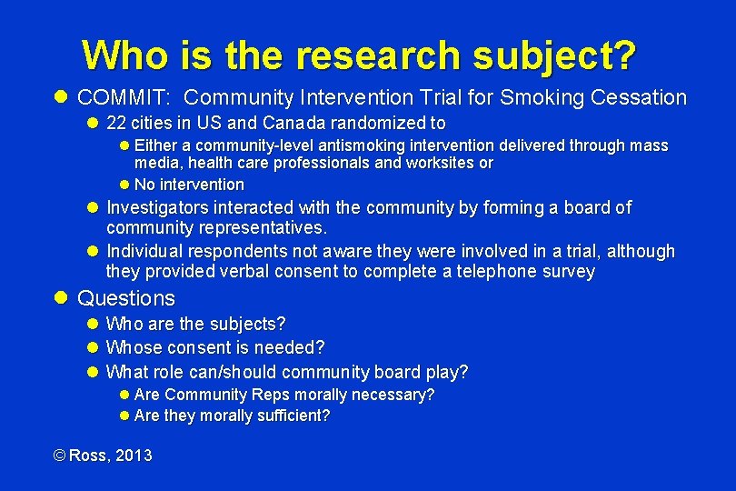 Who is the research subject? l COMMIT: Community Intervention Trial for Smoking Cessation l