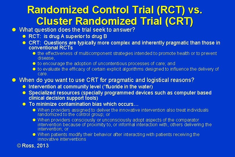 Randomized Control Trial (RCT) vs. Cluster Randomized Trial (CRT) l What question does the