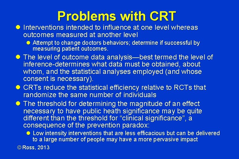 Problems with CRT l Interventions intended to influence at one level whereas outcomes measured