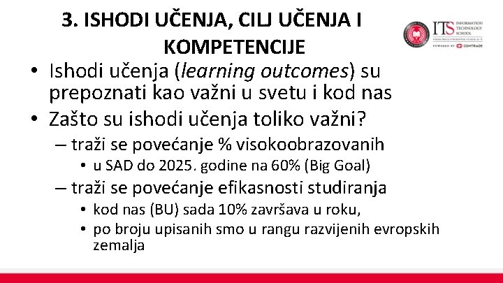 3. ISHODI UČENJA, CILJ UČENJA I KOMPETENCIJE • Ishodi učenja (learning outcomes) su prepoznati