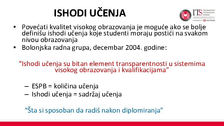 ISHODI UČENJA • Povećati kvalitet visokog obrazovanja je moguće ako se bolje definišu ishodi